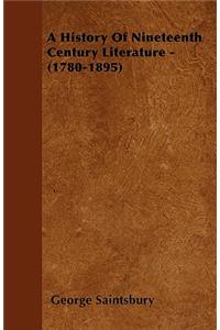 A History Of Nineteenth Century Literature - (1780-1895)