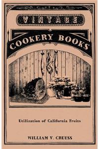 Utilization of California Fruits