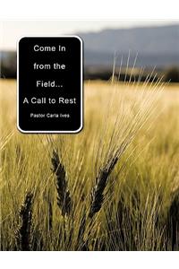 Come In from the Field