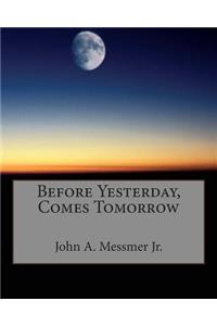 Before Yesterday, Comes Tomorrow