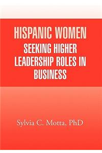 Hispanic Women Seeking Higher Leadership Roles in Business
