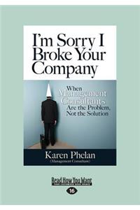 I'm Sorry I Broke Your Company