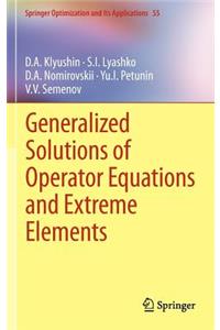 Generalized Solutions of Operator Equations and Extreme Elements