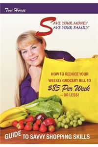 Save Your Money, Save Your Family TM Guide to Savvy Shopping Skills