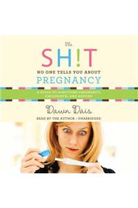 Sh!t No One Tells You about Pregnancy Lib/E