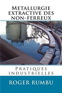 Metallurgie extractive des non-ferreux - Pratiques industrielles