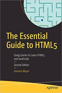 The Essential Guide to HTML5: Using Games to Learn HTML5 and JavaScript Paperback â€“ 2018