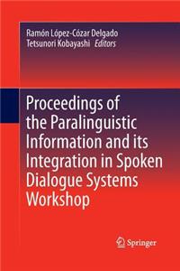 Proceedings of the Paralinguistic Information and Its Integration in Spoken Dialogue Systems Workshop