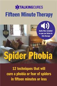 Spider Phobia - Fifteen Minute Therapy