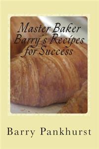 Master Baker Barry's Recipes for Success
