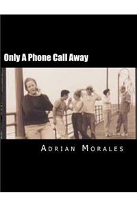 Only A Phone Call Away: A play about love and friendships