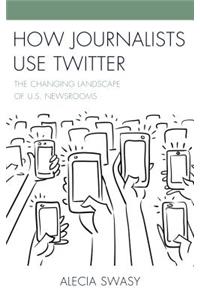 How Journalists Use Twitter