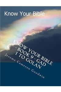 Know Your Bible - Book 9 - Gad 1 To Golan