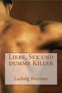 Liebe, Sex und dumme Killer