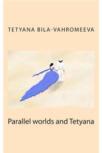 Parallel Worlds and Tetyana