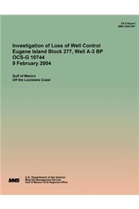 Investigation of Loss of Well Control Eugene Island Block 277, Well A-3 BP OCS-G 10744 9 February 2004