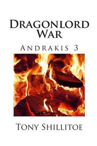 Dragonlord War: Andrakis Book Three