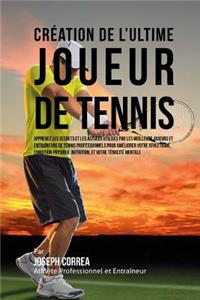 Creation de l'Ultime Joueur de Tennis