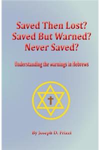 Saved Then Lost? Saved But Warned? Never Saved?
