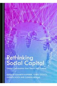 Rethinking Social Capital: Global Contributions from Theory and Practice