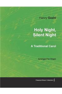 Holy Night, Silent Night - A Traditional Carol Arranged for Organ