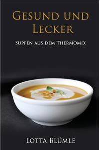 Gesund Und Lecker: Suppen Aus Dem Thermomix