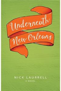 Underneath New Orleans