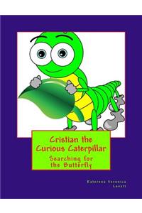 Cristian the Curious Caterpiillar