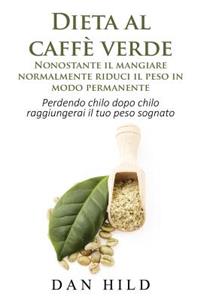 Dieta al caffè verde - Nonostante il mangiare normalmente riduci il peso in modo permanente