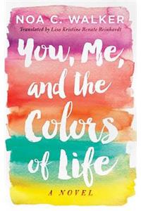 You, Me, and the Colors of Life