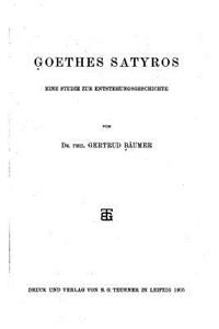 Goethes Satyros, Eine Studie zur Entstehungsgeschichte