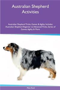 Australian Shepherd Activities Australian Shepherd Tricks, Games & Agility. Includes