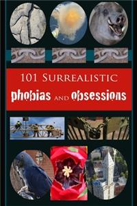 101 Surrealist Phobias and Obsessions