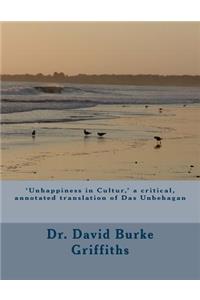 'Unhappiness in Culture, ' a critical, annotated translation of Das Unbehagen