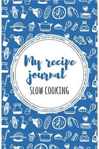 My recipe journal (Slow Cooking)