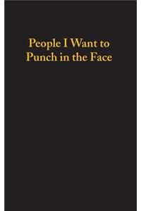 People I Want To Punch In The Face - Lined Notebook