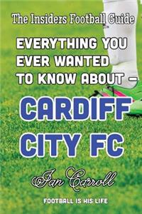Everything You Ever Wanted to Know About - Cardiff City FC