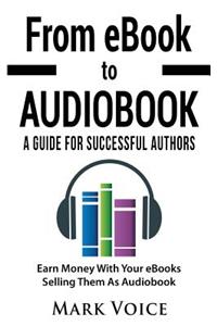 From eBook to Audiobook - A Guide for Successful Authors