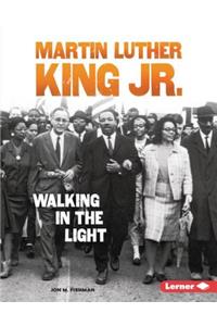 Martin Luther King Jr.: Walking in the Light