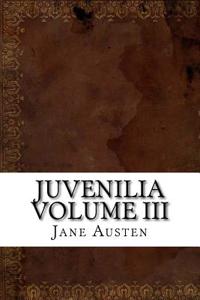 Juvenilia Volume III