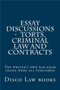 Essay Discussions - Torts, Criminal Law and Contracts: The Writer's Own Bar Exam Essays Were All Published