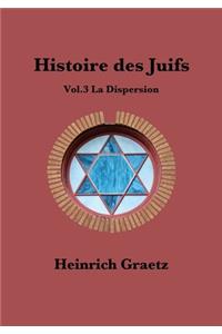 Histoire des Juifs Vol.3: La Dispersion