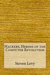Hackers, Heroes of the Computer Revolution