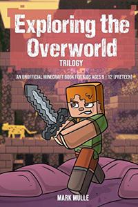 Exploring the Overworld Trilogy (An Unofficial Minecraft Book for Kids Ages 9 - 12 (Preteen)