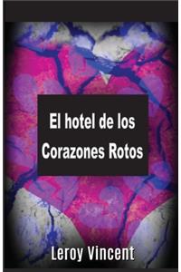 hotel de los Corazones Rotos (Spanish Edition)