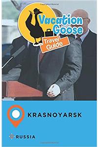 Vacation Goose Travel Guide Krasnoyarsk, Russia