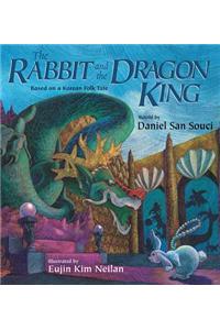 The Rabbit and the Dragon King: Based on a Korean Folk Tale