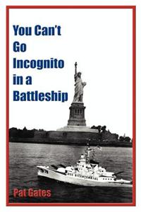 You Can't Go Incognito in a Battleship