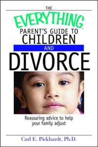 Everything Parent's Guide to Children and Divorce