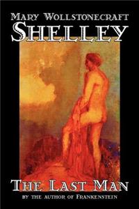 Last Man by Mary Wollstonecraft Shelley, Fiction, Classics